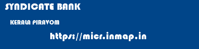 SYNDICATE BANK  KERALA PIRAVOM    micr code